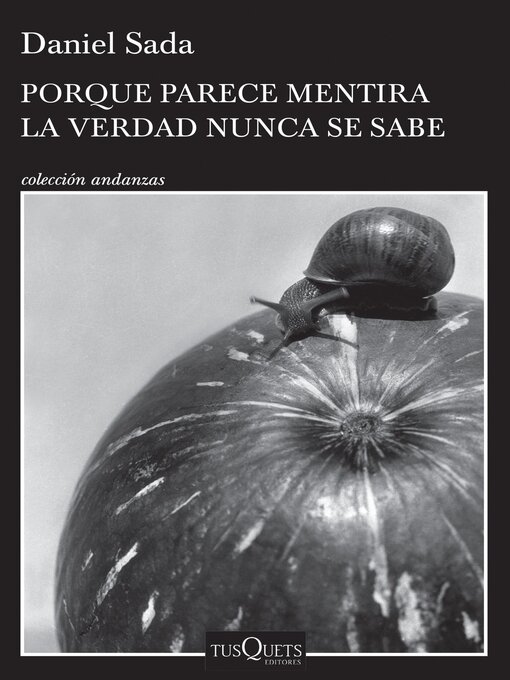 Title details for Porque parece mentira la verdad nunca se sabe by Daniel Sada - Available